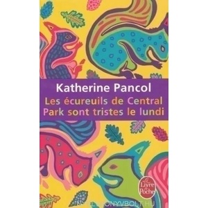 Les écureuils de Central Park sont tristes le lundi | Katherine Pancol (2011)