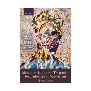 Mentalization-Based Treatment for Pathological Narcissism A Handbook (Paperback) | Drozek, Robert P. (Instructor, Department of Psychiatry, Instructor, Department of Psychiatry, Harvard Medical School), Unruh, Brandon (Teaching Associate, Department of Ps