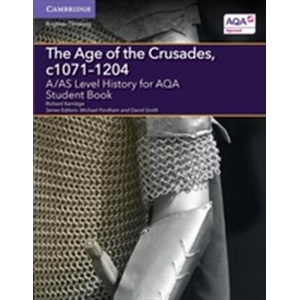 A/AS Level History for AQA The Age of the Crusades, c1071-1204 Student Book | Richard Kerridge, Michael Fordham, David Smith (ISBN: 9781107587250)