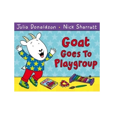 Goat Goes to Playgroup - Illustrated - Julia Donaldson , Nick Sharratt - Illustrat