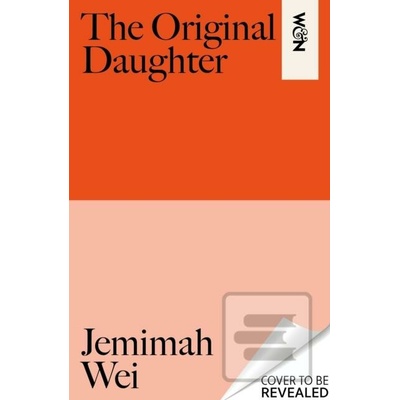 The Original Daughter - Jemimah Wei, Orion