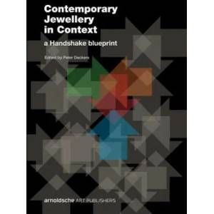 Contemporary Jewellery in Context | Kim Paton, Liesbeth Den Besten, Sian van Dyk, Benjamin Lignel, Peter Deckers (ISBN: 9783897904989)