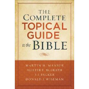 Complete Topical Guide to the Bible | Martin Hugh Manser, Alister McGrath, J. Packer (2017)