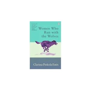 Women Who Run With The Wolves (ISBN: 9781846046940)