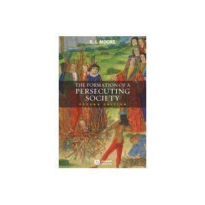 Formation of a Persecuting Society - Authority and Deviance in Western Europe 950-1250 2e | Robert Ian Moore (ISBN: 9781405129640)
