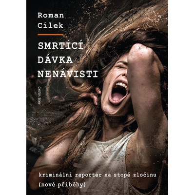Smrtící dávka nenávisti - Roman Cílek