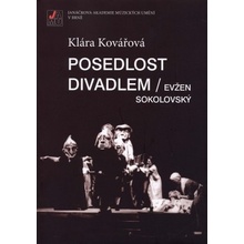 Posedlost divadlem / Evžen Sokolovský. Inscenační tvorba v Mahenově činohře v šedesátých letech 20. století