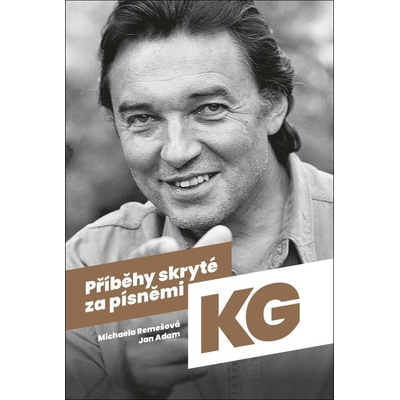 Příběhy skryté za písněmi Karla Gotta - Jan Adam, Michaela Remešová