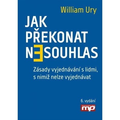 Jak překonat nesouhlas. Zásady vyjednávání s lidmi, s nimiž nelze vyjednávat