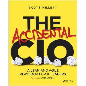Accidental CIO: A Lean and Agile Playbook for IT Leaders | Scott Millett (ISBN: 9781119612094)
