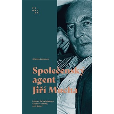 Společenský agent Jiří Mucha: Láska a žal za železnou oponou - intriky, sex, špioni - Charles Laurence