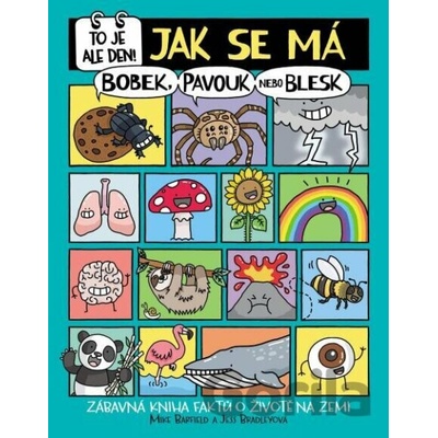 To je ale den! Jak se má bobek, pavouk nebo blesk - Mike Barfield, Jess Bradley