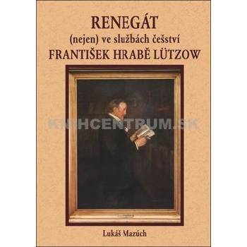 Renegát nejen ve službách češství František hrabě Lützow