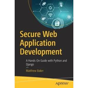 Secure Web Application Development | Matthew Baker (ISBN: 9781484285954)