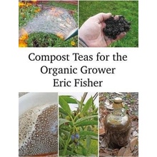 Compost Teas for the Organic Grower Permanent Publications