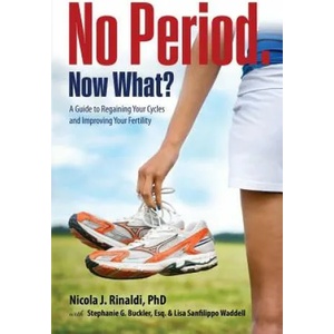 No Period. Now What? | Nicola J Rinaldi, Stephanie G Buckler, Lisa Sanfilippo Waddell (ISBN: 9780997236675)