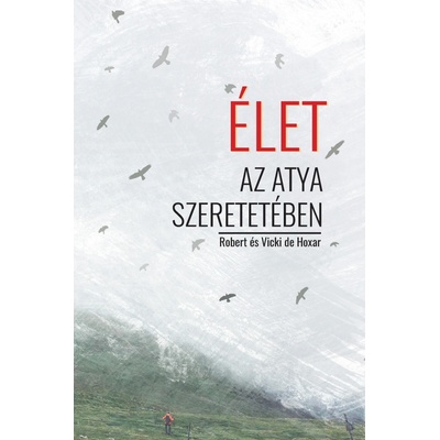 Élet az Atya szeretetében - Robert és Vicki de Hoxar