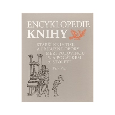 Encyklopedie Knihy I. + II.díl -- knihtisk a příbuzné obory v 15. až 19. století 2 svazky Petr Voit