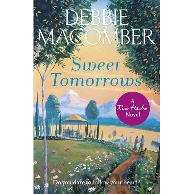 Sweet Tomorrows: A Rose Harbor Novel - Rose Ha... - Debbie Macomber