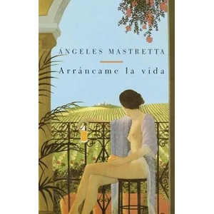 Arrancame LA Vida / Tear My Heart Out | Angeles Mastretta (ISBN: 9780375701993)