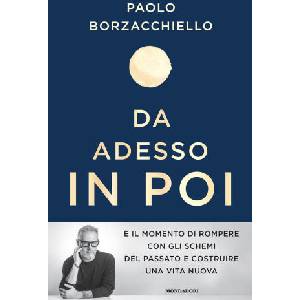 Da adesso in poi. Un romanzo per cambiare | Paolo Borzacchiello (2024)