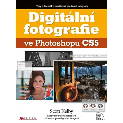 Digitální fotografie ve Photoshopu CS5 - Scott Kelby