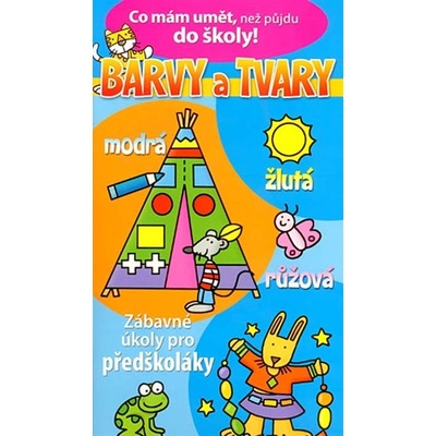 Co mám umět, než půjdu do školy BARVY A TVARY
