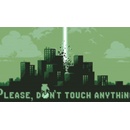 Please, Don’t Touch Anything