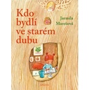 Kdo bydlí ve starém dubu? - Jarmila Marešová