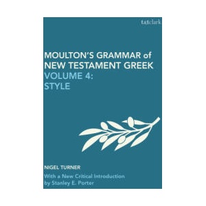 Moulton's Grammar of New Testament Greek | James Hope Moulton, Wilbert Francis Howard, Porter, Stanley E. (McMaster Divinity College, Canada), Nigel Turner (ISBN: 9780567717221)
