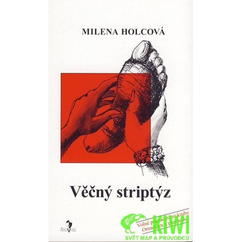 Věčný striptýz - Holcová Milena