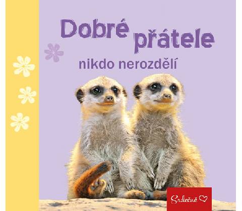 Dobré přátele nikdo nerozdělí