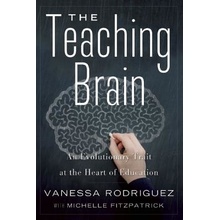 The Teaching Brain: An Evolutionary Trait at the Heart of Education Rodriguez Vanessa