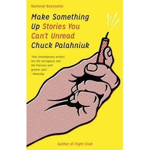 Make Something Up | Chuck Palahniuk (ISBN: 9780345807120)