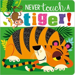 Never Touch a Tiger! | Rosie Greening, Stuart Lynch (ISBN: 9781789478891)