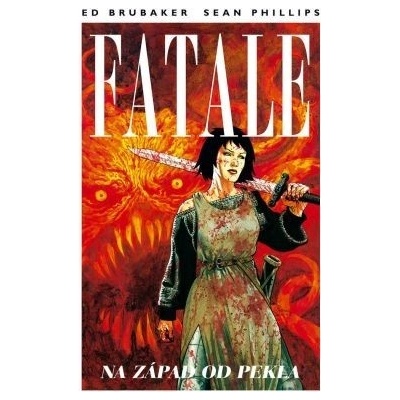 Fatale 3 - Na západ od pekla - Brubaker, Sean Phillips Ed
