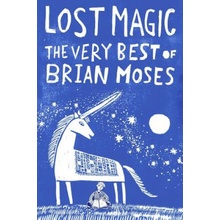 Lost Magic: The Very Best of Brian Moses Moses Brian