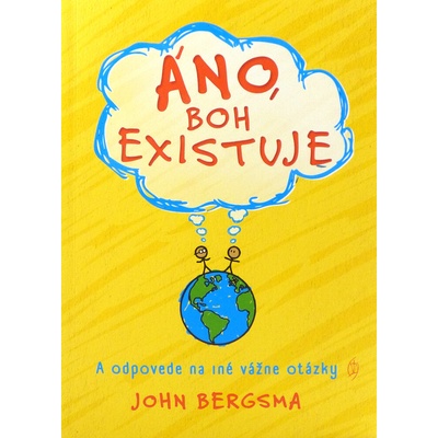 Áno, Boh existuje - A odpovede na iné vážne otázky