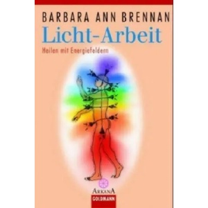 Licht-Arbeit | Gabriele Kuby, Barbara Ann Brennan (1998)