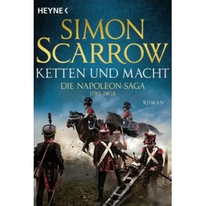 Ketten und Macht - Die Napoleon-Saga 1795 - 1803 | Simon Scarrow, Fred Kinzel (ISBN: 9783453471719)