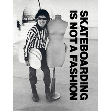 Skateboarding Is Not a Fashion: Revised and Expanded Edition Blumlein Juergen
