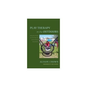 Play Therapy in the Outdoors - Knight Sara, Chown Alison