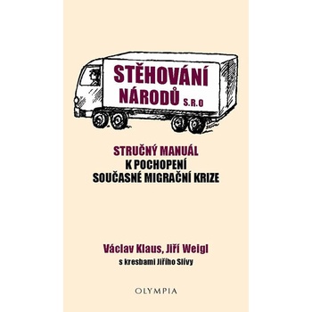 Stěhování národů s.r.o. - Stručný manuál k pochopení současné migrační krize - Jiří Weigl; Václav Klaus