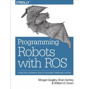 Programming Robots with ROS | William D. Smart (ISBN: 9781449323899)