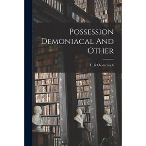Possession Demoniacal And Other | T. K. Oesterreich (ISBN: 9781014948298)
