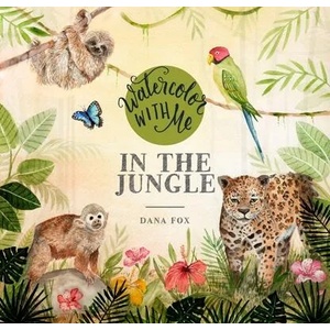 Watercolor with Me in the Jungle | Dana Fox (ISBN: 9781645671121)