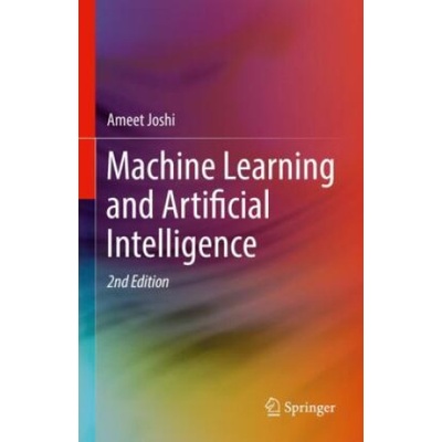 Machine Learning and Artificial Intelligence (Ameet V Joshi)(Pevná)