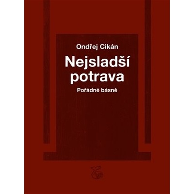 Nejsladší potrava - Pořádné básně - Ondřej Cikán