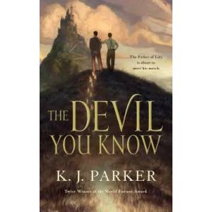 Devil You Know | K J Parker (ISBN: 9780765387899)