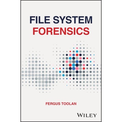 File System Forensics | Toolan, Fergus
